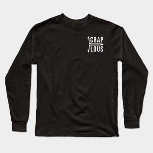 Crapulous Long Sleeve T-Shirt